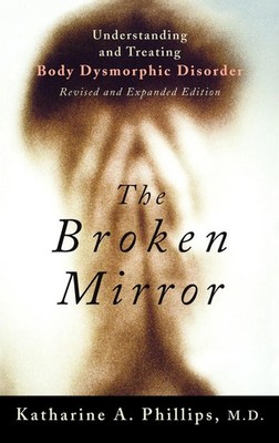 Katharine A. Phillips (u. a.) | The Broken Mirror | Buch | Englisch (2005)