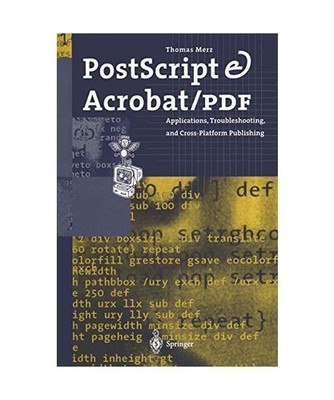 PostScript & Acrobat/PDF: Applications, Troubleshooting, and Cross-Platform Publ