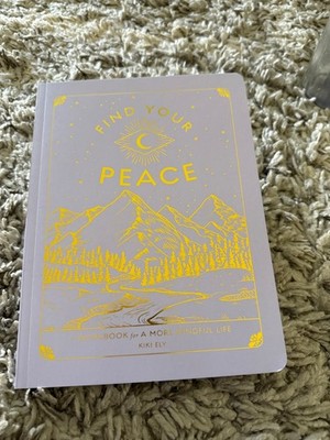 Find Your Peace: A Workbook for a More Mindful Life by Kiki Ely