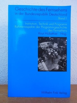 Institution, Technik und Programm. Rahmenaspekte der Programmgeschichte des Fern