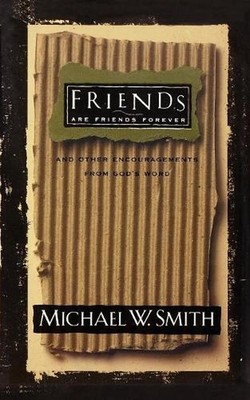 The Friends Are Friends Forever: And Other Encouragements from God's Word by Mic