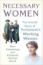 Necessary Women: The Untold Story of Parliament’s Working Women by Dr Mari Taka