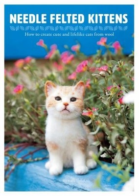 Needle Felting Kittens: How to Create Cats Out of Felt That by Hinali 4865051007