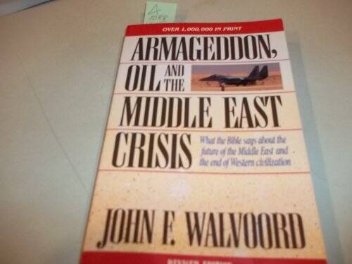 Armageddon, Oil, and the Middle East Crisis: What the Bible 