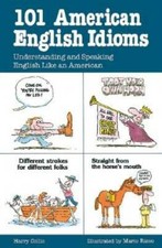101 American English Idioms: Understanding an...