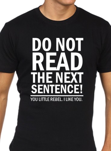 Funny mens t shirt do not read the next 
