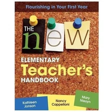 The New Elementary Teacher's Handbook : Flourishing in Your First Year by Nancy