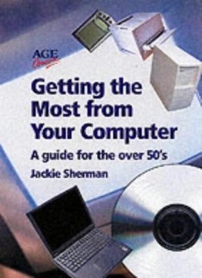 Getting the Most from Your Computer,Jackie Sherman