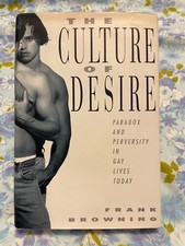 BOOK The Culture of Desire FRANK BROWNING Paradox and Perversity in Gay Lives to