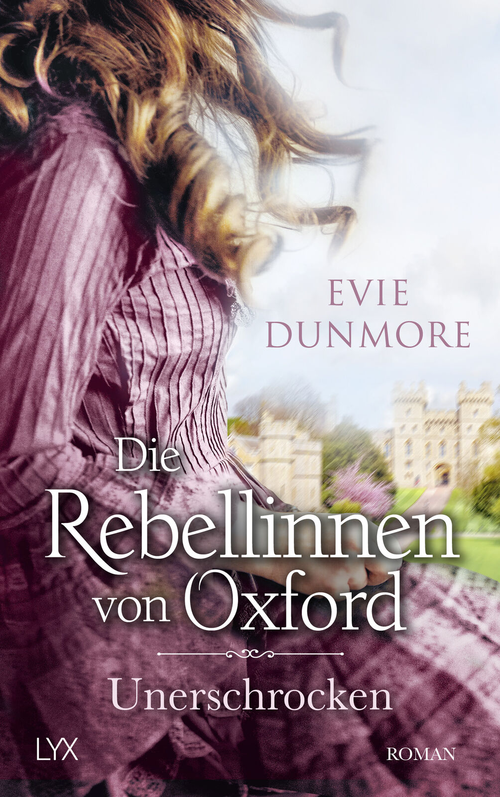 Thumbnail - Evie Dunmore; Corinna Wieja / Die Rebellinnen Von Oxford -