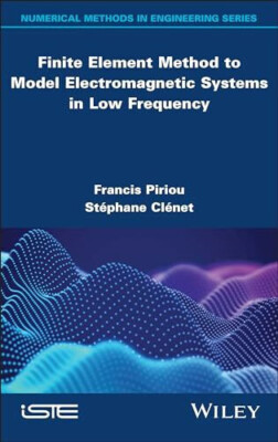Finite Element Method to Model Electromagnetic Systems in Low Buch Wiley-ISTE