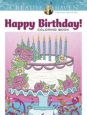 CREATIVE HAVEN HAPPY BIRTHDAY! COLORING BOOK (ADULT By Jessica Mazurkiewicz NEW