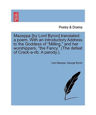 Mazeppa [by Lord Byron] translated: a poem. With an introductory Address to the 