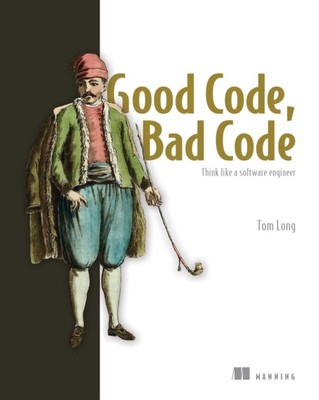 Tom Long - Good Code Bad Code Think like a Software Engineer - Neu P - E888z