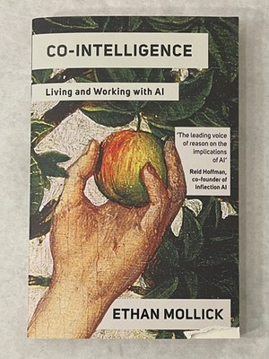 Co-Intelligence: Living and Working with AI - Hardcover By Mollick, Ethan