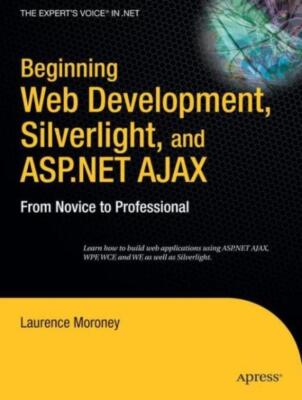 Beginning Web Development, Silverlight, And Asp Ajax: From Novice To Profes...