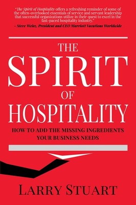 The Spirit of Hospitality: How to Add the Missing Ingredients Your Business ...