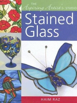 The Aspiring Artists Studio: Stained Glass - Hardcover By Raz, Haim - GOOD