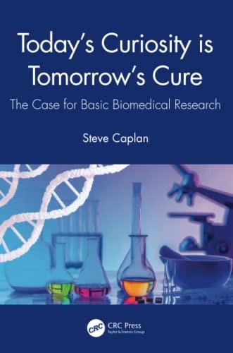 Today's Curiosity is Tomorrow's Cure: The Case , Caplan Paperback..