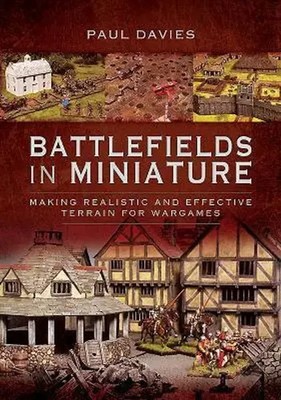 Battlefields in Miniature | Making Realistic and Effective Terrain for Wargames