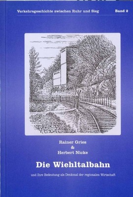 Die Wiehltalbahn. - und ihre Bedeutung als Denkmal der regionalen Wirtschaft. Gr