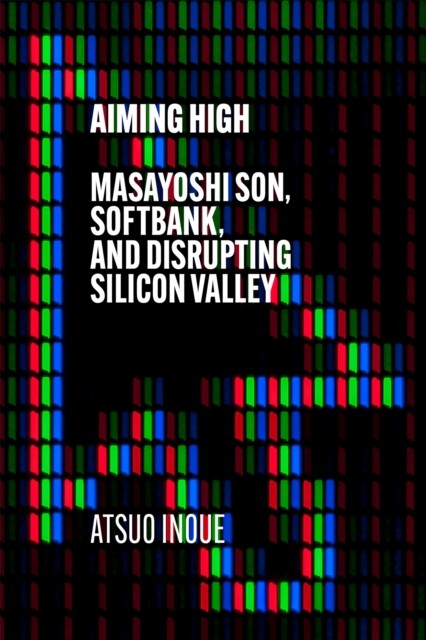 Aiming High: Masayoshi Son SoftBank and Disrupting by Atsuo Inoue (HB 2021) - Image 3
