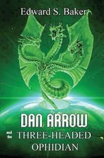 Dan Arrow and the Three-Headed Ophidian by Edward S. Baker (English) Paperback B