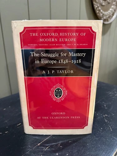The Struggle for Mastery in Europe, 1848–1918 by A. J. P. Taylor
