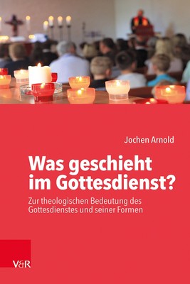 Was geschieht im Gottesdienst?, Jochen M. Arnold