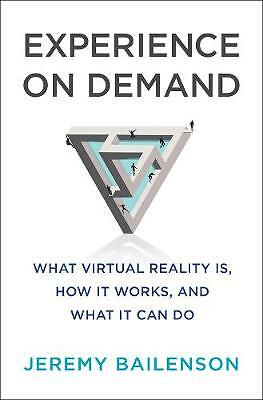 Experience on Demand: What Virtual Reality Is, How It Works, and What It Can...