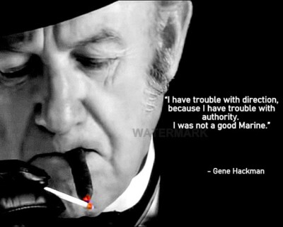 GENE HACKMAN QUOTE I HAVE TROUBLE WITH DIRECTION BECAUSE I HAVE  PHOTO 8X10