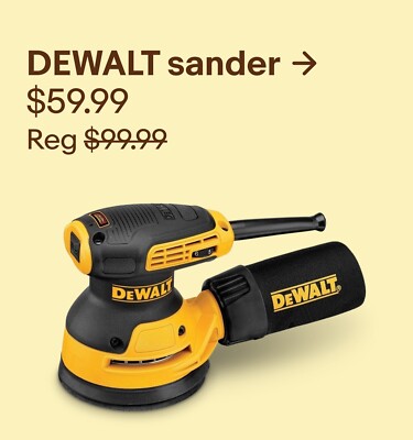 A black and yellow DEWALT orbital sander. Above it is the deal price which is $59.99 and underneath that is the original price which reads, 'Reg $99.99' with the price crossed out.