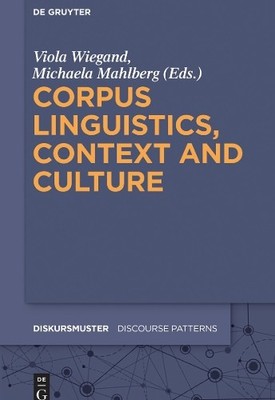Corpus Linguistics, Context and Culture by Viola Wiegand, Mic... - 9783110486728