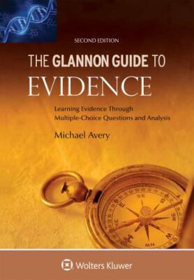 Glannon Guide to Evidence: Learning Evidence Through Multiple-Choice...