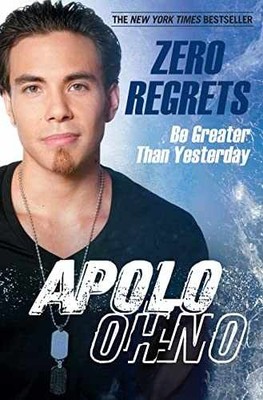 Zero Regrets: Be Greater Than - Hardcover, by Apolo Anton Ohno - Very Good s