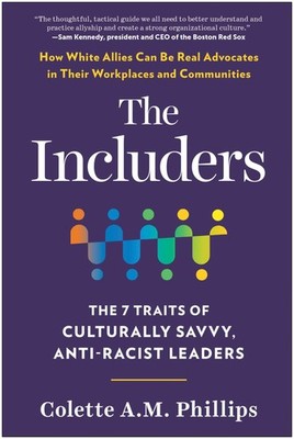 The Includers: The 7 Traits of Culturally Savvy, Anti-Racist Leaders by Phillips