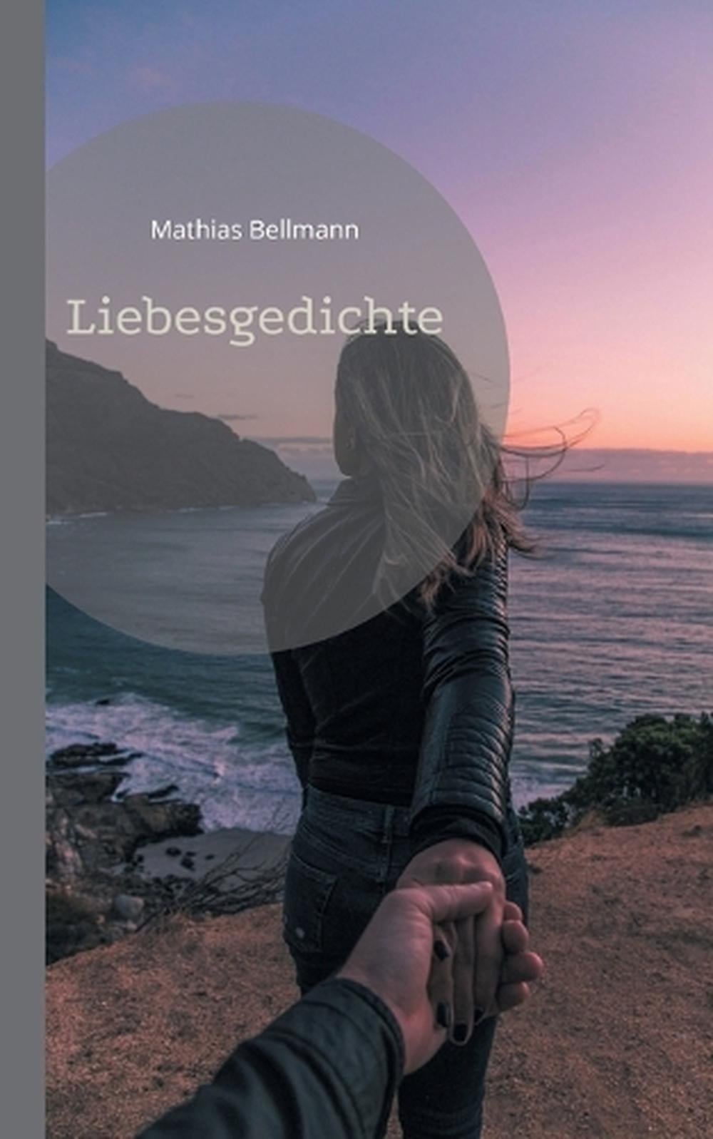 Liebesgedichte by Mathias Bellmann (German) Paperback Book