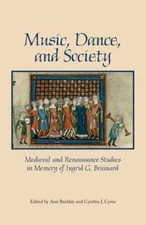 Music, Dance, and Society: Medieval and Renaissance Studies in Memory of Ingrid