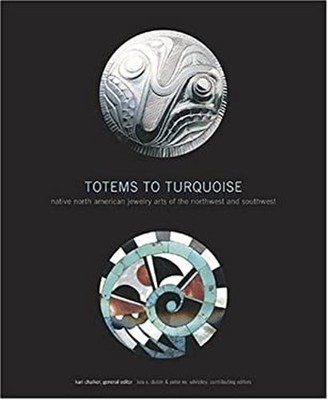 Totems to Turquoise : Native North American Jewelry Arts of the N