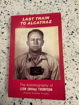 SIGNED Last Train to Alcatraz by Leon Whitey Thompson PB Book Prison Photos Bio