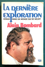 BOMBARD Alain. La dernière exploration... DEDICACE. ECOLOGIE, BIOLOGIE