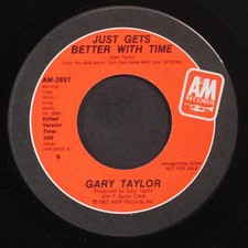 GARY TAYLOR: just gets better with time / same A&M 7" Single 45 RPM