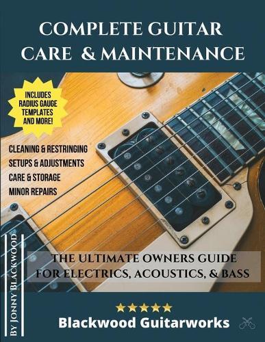 Jonny Blackwood Complete Guitar Care & Maintenance (taschenbuch)