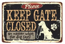Funny Novelty Signs KEEP GATE CLOSED Metal Signage 12" x8 " Sign