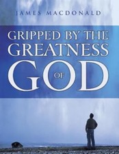 Gripped by the Greatness of God - Member Book by James MacDonald (2005, Trade...