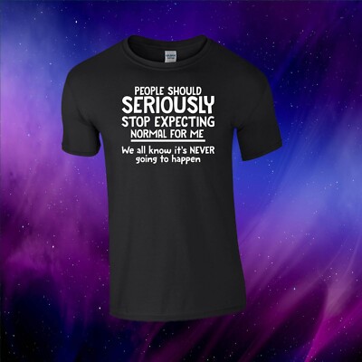 Lustiges Geschenk Kinder/Erwachsene Oberteil T-Shirt Stop Expecting Normal From Me
