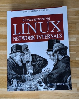 Understanding Linux network internals, C. Benvenuti, O'Reilly, 2006, Englisch