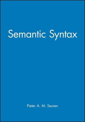 Semantic Syntax by Peter A. M. Seuren - 9780631160069