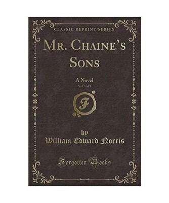 Mr. Chaine's Sons, Vol. 1 of 3: A Novel [Classic Reprint]: A Novel 