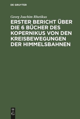 Erster Bericht Ãber Die 6 BÃ¼cher Des Kopernikus Von Den Kreisbewegungen Der...